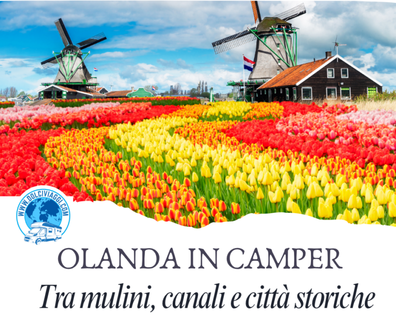Itinerario Olanda in camper – 15 giorni tra mulini, canali e città storiche