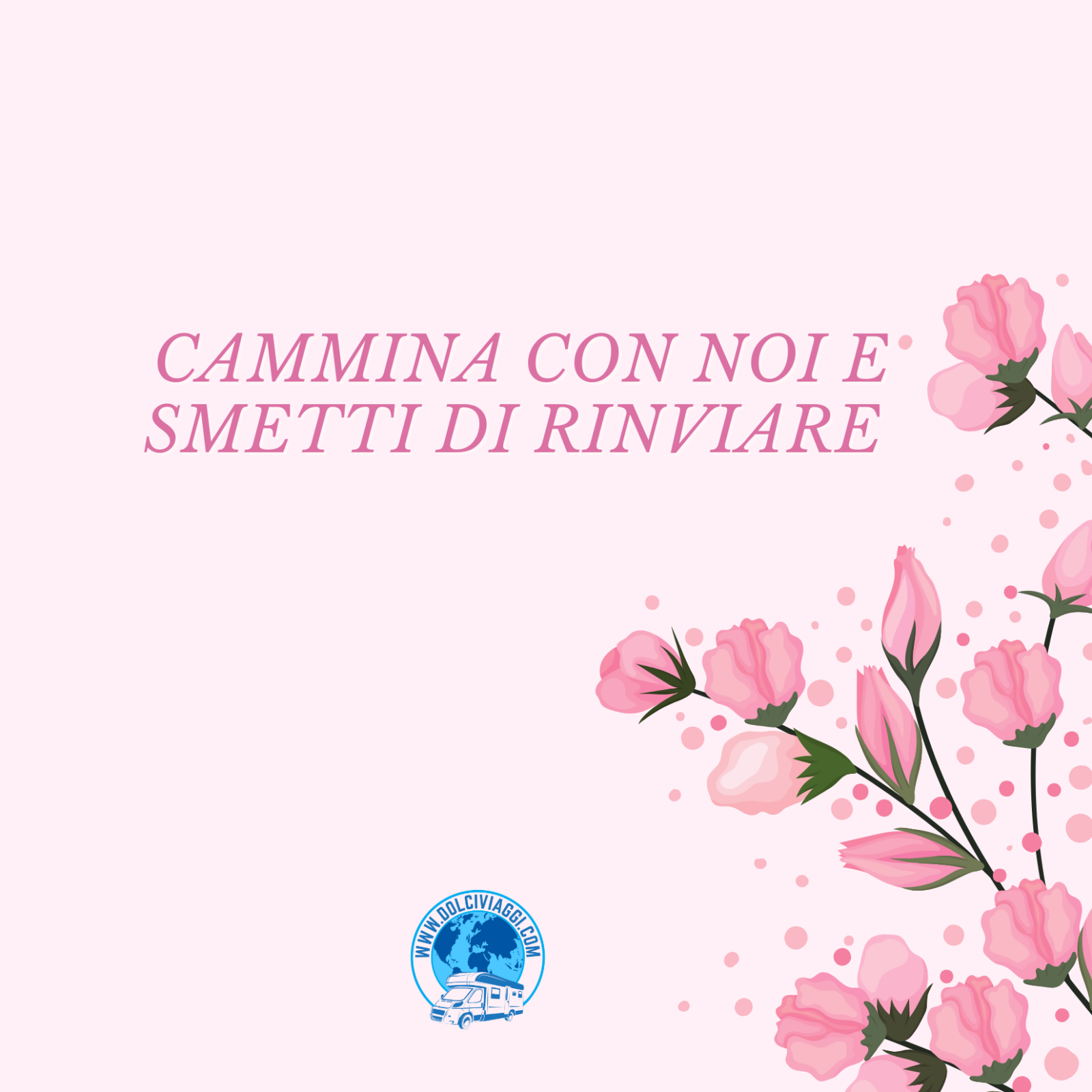 Cammina con noi e smetti di rinviare