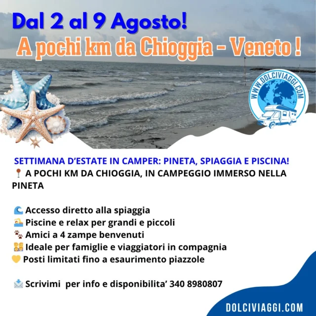 Settimana d’estate in camper: pineta, spiaggia e piscina
📅 Dal 2 al 9 agosto 2025
📍 A pochi km da Chioggia, in campeggio immerso nella pineta

Immagina di svegliarti tra il profumo di pini marittimi, con il mare a due passi, una tazza di caffè davanti al camper e una settimana intera di relax, libertà e natura.
Un campeggio ombreggiato, accesso diretto alla spiaggia, piscine per tutta la famiglia e tanto tempo per te… o per condividerlo con nuovi amici! ☀️

ℹ️ Info utili:

🔸 Richiedi il preventivo prima dell’acquisto per verificare disponibilità piazzola e costi del campeggio
🔸 I 15 € sono il contributo per il servizio Dolciviaggi, che comprende:
✔️ Preventivo personalizzato
✔️ Info utili,  coordinate del camping, gruppo di viaggio dedicato
✔️ Assistenza pre-soggiorno
🔸 Il costo del campeggio e dei servizi è escluso e verrà indicato nel preventivo

📩 Scrivimi ora per ricevere tutte le info senza impegno!